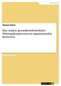 Stern |  Eine Analyse gesundheitsförderlicher Führungskompetenzen in organisationalen Kontexten | eBook | Sack Fachmedien