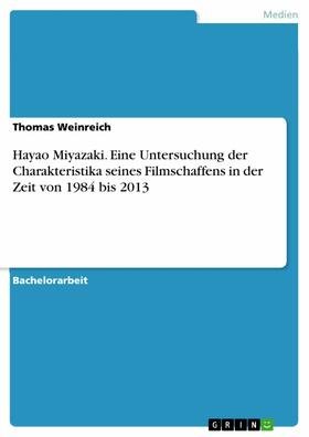 Weinreich | Hayao Miyazaki. Eine Untersuchung der Charakteristika seines Filmschaffens in der Zeit von 1984 bis 2013 | E-Book | sack.de