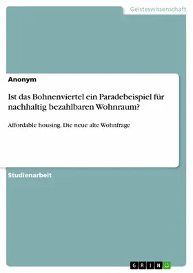 Anonym |  Ist das Bohnenviertel ein Paradebeispiel für nachhaltig bezahlbaren Wohnraum? | eBook | Sack Fachmedien