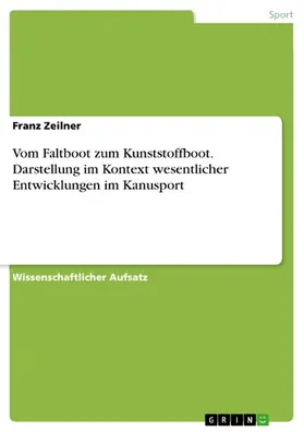 Zeilner |  Vom Faltboot zum Kunststoffboot. Darstellung im Kontext wesentlicher Entwicklungen im Kanusport | eBook | Sack Fachmedien