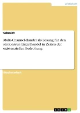 Schmidt |  Multi-Channel-Handel als Lösung für den stationären Einzelhandel in Zeiten der existenziellen Bedrohung | Buch |  Sack Fachmedien