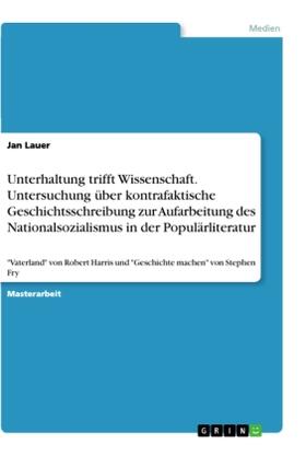 Lauer |  Unterhaltung trifft Wissenschaft. Untersuchung über kontrafaktische Geschichtsschreibung zur Aufarbeitung des Nationalsozialismus in der Populärliteratur | Buch |  Sack Fachmedien