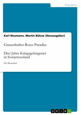 Neumann |  Grauenhaftes Rotes Paradies. Drei Jahre Kriegsgefangener in Sowjetrussland | Buch |  Sack Fachmedien