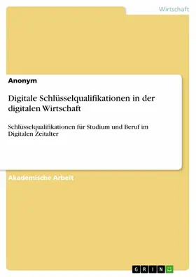 Anonym |  Digitale Schlüsselqualifikationen in der digitalen Wirtschaft | eBook | Sack Fachmedien