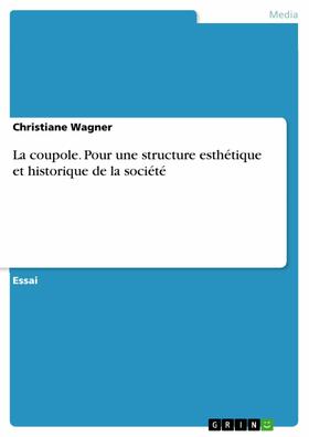 Wagner |  La coupole. Pour une structure esthétique et historique de la société | eBook | Sack Fachmedien