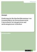 Anonym |  Förderung der Rechtschreibkenntnisse von Grundschülern im Deutschunterricht. Unterschiede bei integriertem und nicht-integriertem Schreiben | eBook | Sack Fachmedien