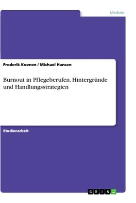 Koenen / Hansen |  Burnout in Pflegeberufen. Hintergründe und Handlungsstrategien | Buch |  Sack Fachmedien