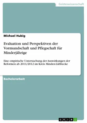 Hubig |  Evaluation und Perspektiven der Vormundschaft und Pflegschaft für Minderjährige | eBook | Sack Fachmedien