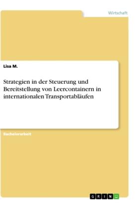 M. |  Strategien in der Steuerung und Bereitstellung  von Leercontainern in internationalen Transportabläufen | Buch |  Sack Fachmedien