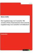 Schäfer |  Die Legalisierung von Cannabis. Mit welchen Policy-Instrumenten lässt sich die Legalisierung von Cannabis verwirklichen? | Buch |  Sack Fachmedien