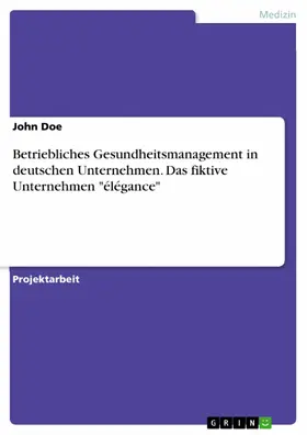 Doe |  Betriebliches Gesundheitsmanagement in deutschen Unternehmen. Das fiktive Unternehmen "élégance" | eBook | Sack Fachmedien