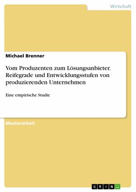 Brenner | Vom Produzenten zum Lösungsanbieter. Reifegrade und Entwicklungsstufen von produzierenden Unternehmen | E-Book | sack.de