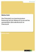 Koch |  Das Potenzial von Anreizsystemen basierend auf der Balanced Scorecard im automobilen Aftersalesbereich in Österreich | eBook | Sack Fachmedien