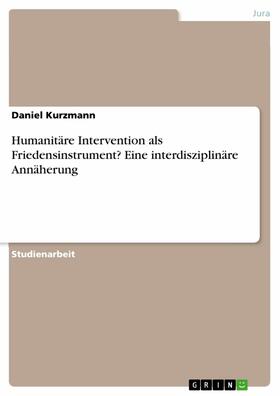 Kurzmann |  Humanitäre Intervention als Friedensinstrument? Eine interdisziplinäre Annäherung | eBook | Sack Fachmedien