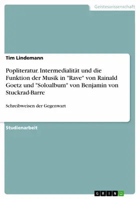 Lindemann |  Popliteratur. Intermedialität und die Funktion der Musik in "Rave" von Rainald Goetz und "Soloalbum" von Benjamin von Stuckrad-Barre | eBook | Sack Fachmedien