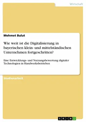 Bulut |  Wie weit ist die Digitalisierung in bayerischen klein- und mittelständischen Unternehmen fortgeschritten? | eBook | Sack Fachmedien