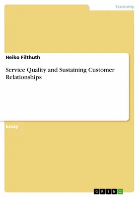 Filthuth |  Service Quality and Sustaining Customer Relationships | eBook | Sack Fachmedien