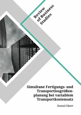 Ebert |  Simultane Fertigungs- und Transportlosgrößenplanung bei variablem Transportkostensatz | eBook | Sack Fachmedien