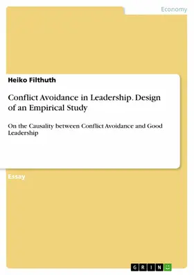 Filthuth |  Conflict Avoidance in Leadership. Design of an Empirical Study | eBook | Sack Fachmedien