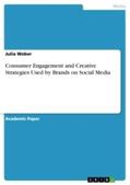 Weber |  Consumer Engagement and Creative Strategies Used by Brands on Social Media | Buch |  Sack Fachmedien