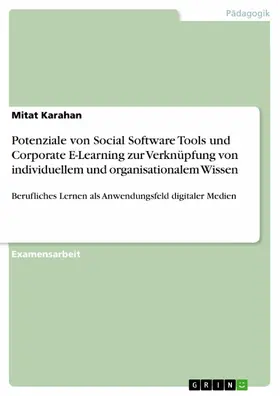 Karahan |  Potenziale von Social Software Tools und Corporate E-Learning zur Verknüpfung von individuellem und organisationalem Wissen | eBook | Sack Fachmedien