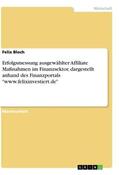 Bloch |  Erfolgsmessung ausgewählter Affiliate Maßnahmen im Finanzsektor, dargestellt anhand des Finanzportals "www.felixinvestiert.de" | Buch |  Sack Fachmedien