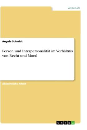 Schmidt |  Person und Interpersonalität im Verhältnis von Recht und Moral | Buch |  Sack Fachmedien