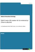 Bonachea Entrialgo |  Fidel Castro (El camino de la resistencia) [Nueva edición] | Buch |  Sack Fachmedien