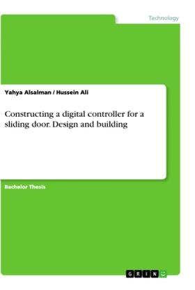 Alsalman / Ali |  Constructing a digital controller for a sliding door. Design and building | Buch |  Sack Fachmedien