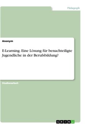 Anonym |  E-Learning. Eine Lösung für benachteiligte Jugendliche in der Berufsbildung? | Buch |  Sack Fachmedien