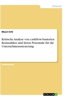Cirik | Kritische Analyse von cashflow-basierten Kennzahlen und deren Potentiale für die Unternehmenssteuerung | Buch | 978-3-346-19272-1 | sack.de