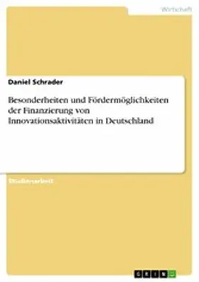 Schrader |  Besonderheiten und Fördermöglichkeiten der Finanzierung von Innovationsaktivitäten in Deutschland | eBook | Sack Fachmedien