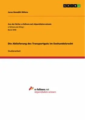 Böhme |  Die Ablieferung des Transportguts im Seehandelsrecht | eBook | Sack Fachmedien