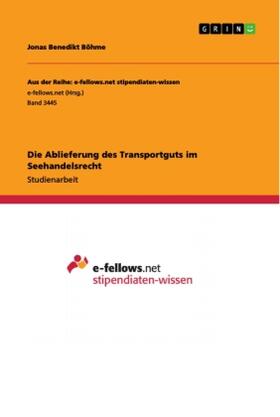 Böhme |  Die Ablieferung des Transportguts im Seehandelsrecht | Buch |  Sack Fachmedien