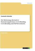 Schneider |  Die Bedeutung alternativer Finanzierungsformen. Crowdfunding, Crowdlending und P2P-Investments | Buch |  Sack Fachmedien
