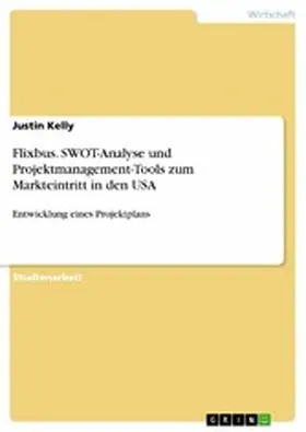 Kelly |  Flixbus. SWOT-Analyse und Projektmanagement-Tools zum Markteintritt in den USA | eBook | Sack Fachmedien