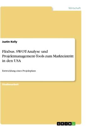 Kelly |  Flixbus. SWOT-Analyse und Projektmanagement-Tools zum Markteintritt in den USA | Buch |  Sack Fachmedien