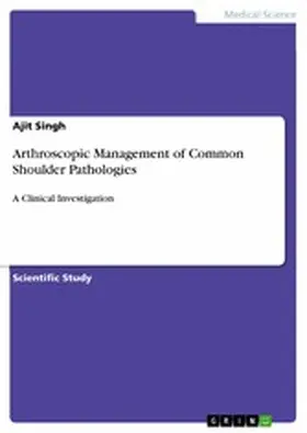 Singh |  Arthroscopic Management of Common Shoulder Pathologies | eBook | Sack Fachmedien