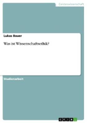 Bauer | Was ist Wissenschaftsethik? | E-Book | sack.de