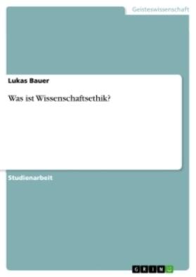 Bauer | Was ist Wissenschaftsethik? | Buch | 978-3-346-23611-1 | sack.de