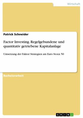 Schneider | Factor Investing. Regelgebundene und quantitativ getriebene Kapitalanlage | E-Book | sack.de