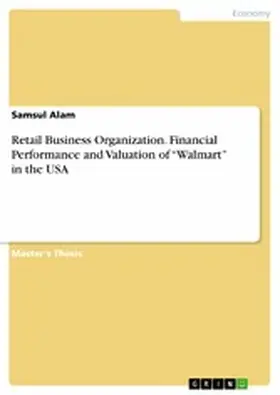 Alam |  Retail Business Organization. Financial Performance and Valuation of "Walmart" in the USA | eBook | Sack Fachmedien