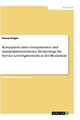 Krüger |  Konzeption eines transparenten und manipulationssicheren Monitorings für Service Level Agreements in der Blockchain | Buch |  Sack Fachmedien