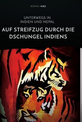 Nies |  Auf Streifzug durch die Dschungel Indiens. Unterwegs in Indien und Nepal | Buch |  Sack Fachmedien