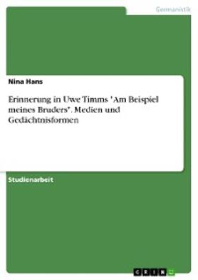 Hans | Erinnerung in Uwe Timms "Am Beispiel meines Bruders". Medien und Gedächtnisformen | E-Book | sack.de