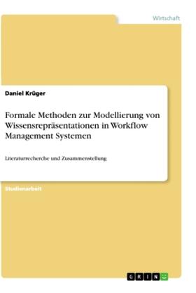 Krüger |  Formale Methoden zur Modellierung von Wissensrepräsentationen in Workflow Management Systemen | Buch |  Sack Fachmedien