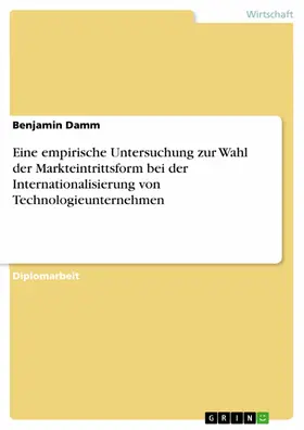 Damm |  Eine empirische Untersuchung zur Wahl der Markteintrittsform bei der Internationalisierung von Technologieunternehmen | eBook | Sack Fachmedien