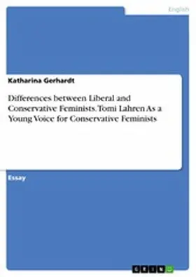 Gerhardt |  Differences between Liberal and Conservative Feminists. Tomi Lahren As a Young Voice for Conservative Feminists | eBook | Sack Fachmedien