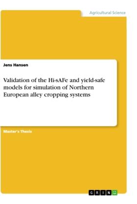 Hansen | Validation of the Hi-sAFe and yield-safe models for simulation of Northern European alley cropping systems | Buch | 978-3-346-25860-1 | sack.de