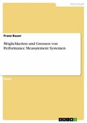 Bauer | Möglichkeiten und Grenzen von Performance Measurement Systemen | E-Book | sack.de